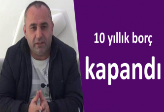 10 yıllık borç kapandı