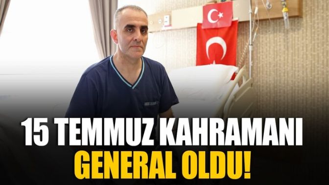 15 Temmuz kahramanı general oldu