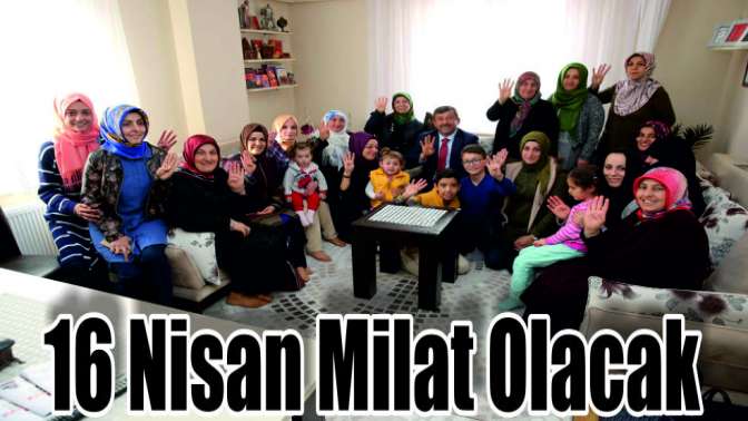 16 NİSAN MİLAT OLACAK