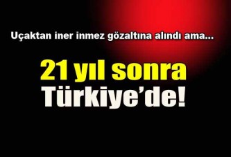 21 yıl sonra Türkiye'de