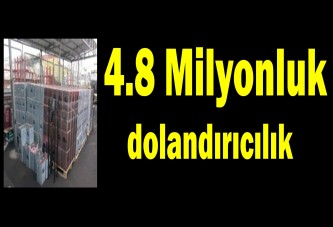 4.8 Milyonluk dolandırıcılık