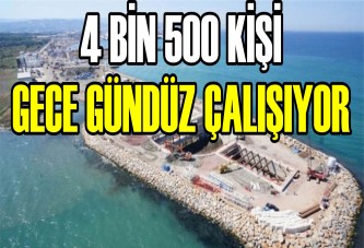 4 BİN 500 KİŞİ GECE GÜNDÜZ ÇALIŞIYOR