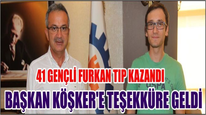 41 Gençli Furkan Tıp kazandı Başkan Köşkere teşekküre geldi