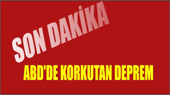 ABDde korkutan deprem