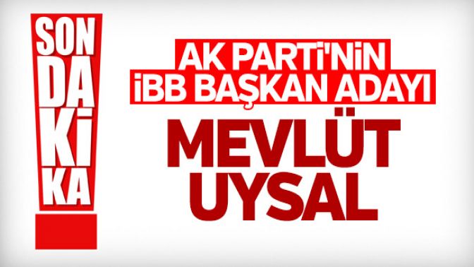 AK Partinin İBB Başkanı adayı belli oldu