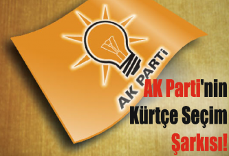 AK Parti'nin Kürtçe Seçim Şarkısı!