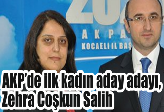 AKP’de ilk kadın aday adayı, Zehra Coşkun Salih