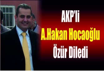 AKP’li Ahmet Hakan Hocaoğlu özür diledi