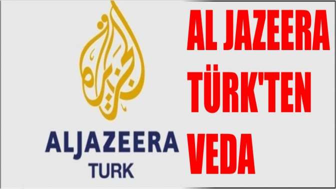 Al Jazeera Türkten veda