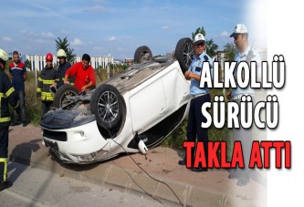 Alkollü sürücü takla attı