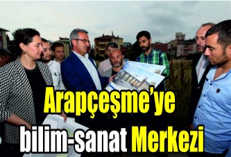 Arapçeşme’ye bilim-sanat merkezi