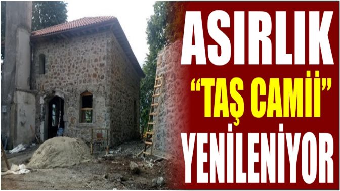 Asırlık “Taş Camii” yenileniyor