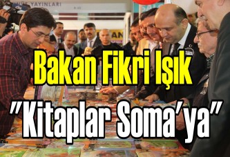 Bakan Fikri Işık "Kitaplar Soma'ya"