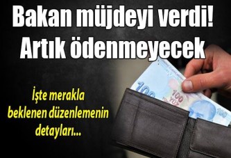 Bakan müjdeyi verdi!