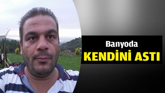 Banyoda kendini astı