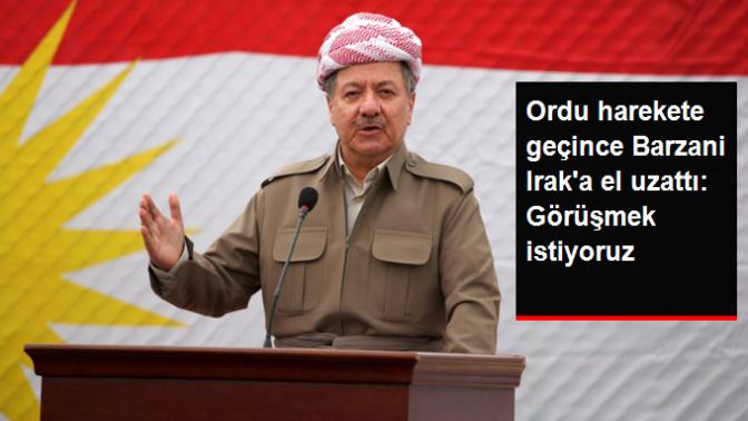 Barzani Iraka El Uzattı: Havaalanları ve Sınırları Sizinle Görüşmek İstiyoruz