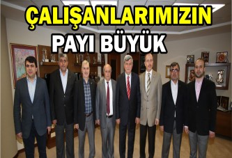 Başarımızda çalışanlarımızın payı çok büyük