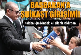 Başbakan‘a suikast girişimi!