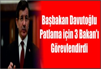 Başbakan Ahmet Davutoğlu Şanlıurfa Suruç'taki patlama için 3 Bakan'ı görevlendirdi