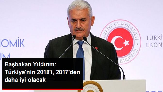 Başbakan Yıldırım: Türkiyenin 2018i, 2017den Daha İyi Olacak