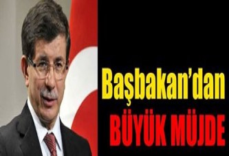 Başbakan'dan büyük müjde!