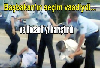 Başbakan'ın seçim vaadiydi... ve Kocaeli'yi karıştırdı