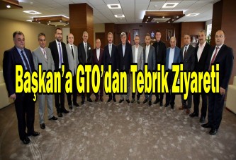 Başkan’a GTO’dan tebrik ziyareti