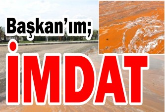 Başkan’ım; İMDAT