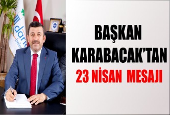 BAŞKAN KARABACAK’TAN 23 NİSAN MESAJI