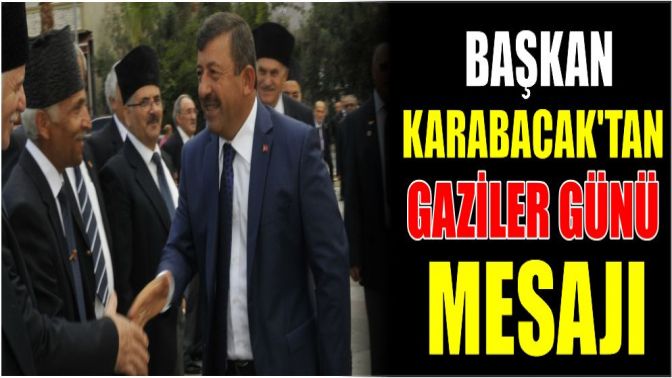 BAŞKAN KARABACAKTAN GAZİLER GÜNÜ MESAJI