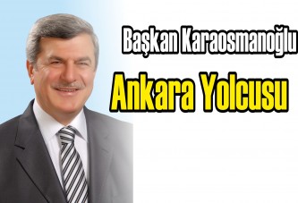 Başkan Karaosmanoğlu Ankara Yolcusu