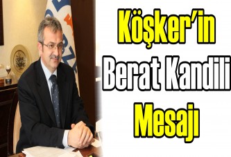 Başkan Köşker’in Berat Kandili Mesajı