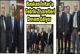 Başkan Toltar’a Tebrik Ziyaretleri Devam Ediyor