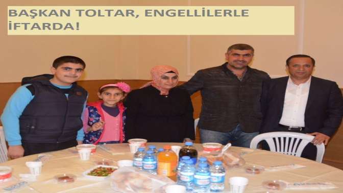 Başkan Toltar, İftar Yemeğinde Engelli Vatandaşlarla Bir Araya Geldi