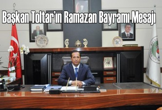 Başkan Toltar’ın Ramazan Bayramı mesajı