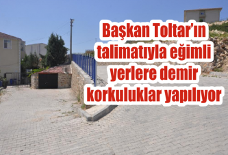 Başkan Toltar’ın talimatıyla eğimli yerlere demir korkuluklar yapılıyor