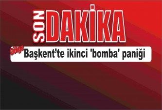 Başkent’te ikinci 'bomba' paniği