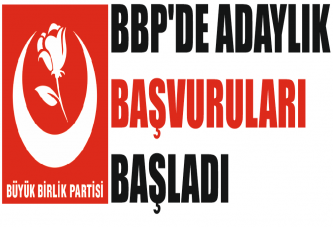 BBP'DE ADAYLIK BAŞVURULARI BAŞLADI