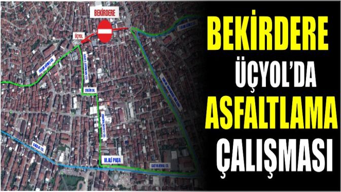 Bekirdere Üçyol’da asfaltlama çalışması