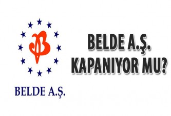 Belde A.Ş. kapanıyor mu?