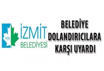 Belediye dolandırıcılara karşı uyardı