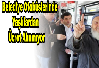 Belediye Otobüslerinde Yaşlılardan Ücret Alınmıyor