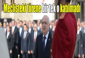 Birinci meclisteki törene bir tek o katılmadı