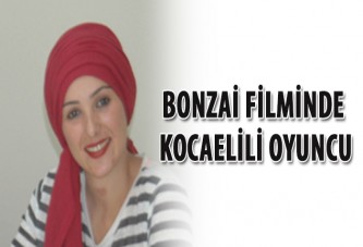 Bonzai filminde Kocaelili oyuncu