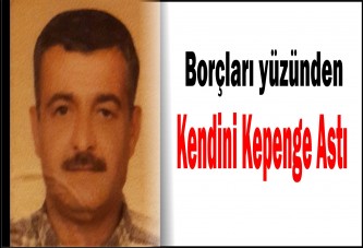 Borçları yüzünden kendini kepenge astı