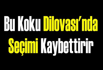 Bu Koku Dilovası'nda Seçimi Kaybettirir