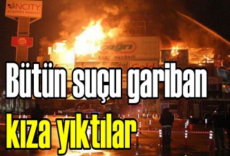 Bütün suçu gariban kıza yıktılar