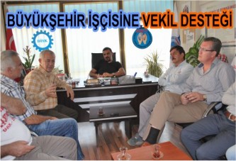 BÜYÜKŞEHİR İŞÇİSİNE VEKİL DESTEĞİ: