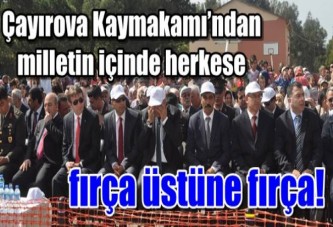 Çayırova Kaymakamı’ndan milletin içinde herkese fırça üstüne fırça!