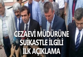 CEZAEVİ MÜDÜRÜNE SUİKASTLE İLGİLİ İLK AÇIKLAMA